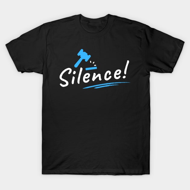 Silence! Gavel Slam! T-Shirt by FunnyStylesShop